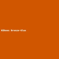 Kühnes Bronze-Glas