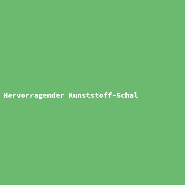 Hervorragender Kunststoff-Schal