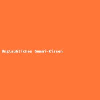 Unglaubliches Gummi-Kissen