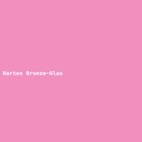 Hartes Bronze-Glas