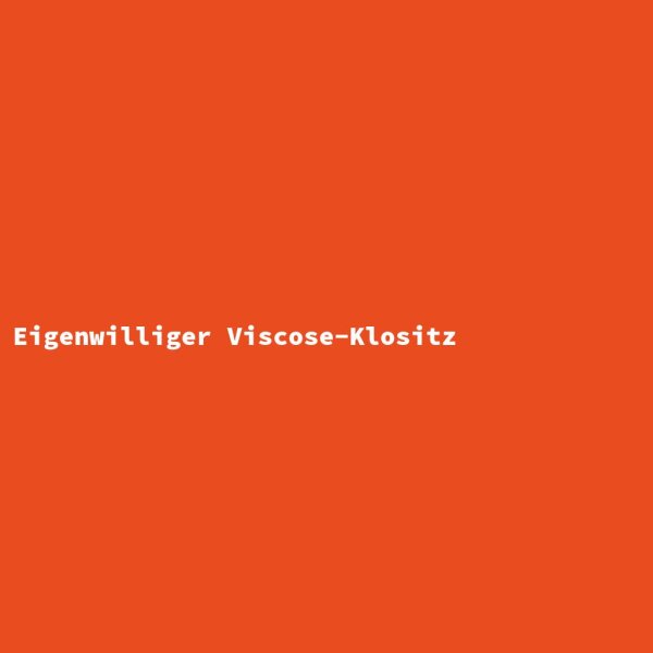 Eigenwilliger Viscose-Klositz