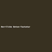 Herrliche Beton-Tastatur