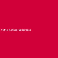 Tolle Leinen-Unterhose