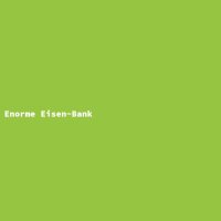 Enorme Eisen-Bank