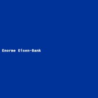 Enorme Eisen-Bank