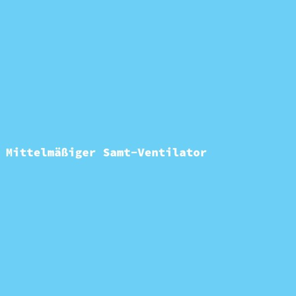 Mittelmäßiger Samt-Ventilator