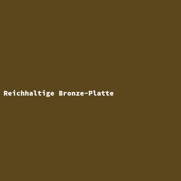 Rich Bronze Plate