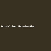 Rich Plutonium Ring