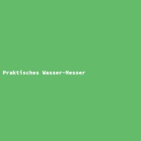 Praktisches Wasser-Messer
