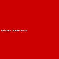 Weiches Stahl-Brett