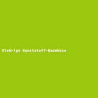 Klebrige Kunststoff-Badehose
