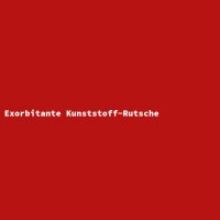 Exorbitante Kunststoff-Rutsche